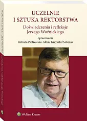 Uczelnie i sztuka rektorstwa. Doświadczenia i,Elżbieta Piotrowska-Albin Uczelnie i sztuka rektorstwa. Doświadczenia i,Elżbieta Piotrowska-Albin