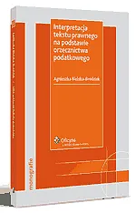 Interpretacja tekstu prawnego na podstawie orzecznictwa podatkowego