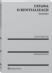 Ustawa o rewitalizacji. Komentarz Ustawa o rewitalizacji. Komentarz