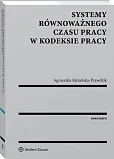 Systemy równoważnego czasu pracy w kodeksie pracy Systemy równoważnego czasu pracy w kodeksie pracy