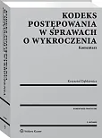 Kodeks postępowania w sprawach o wykroczenia. Komentarz Kodeks postępowania w sprawach o wykroczenia. Komentarz