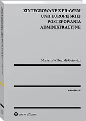 Zintegrowane z prawem Unii Europejskiej postępowania administracyjne Zintegrowane z prawem Unii Europejskiej postępowania administracyjne