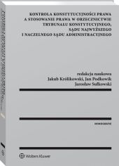 Kontrola konstytucyjności prawa a stosowanie prawa w orzecznictwie Trybunału Konstytucyjnego, Sądu Najwyższego i Naczelnego Sądu Administracyjnego Kontrola konstytucyjności prawa a stosowanie prawa w orzecznictwie Trybunału Konstytucyjnego, Sądu Najwyższego i Naczelnego Sądu Administracyjnego