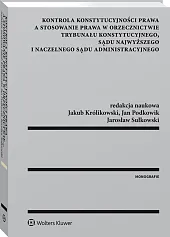 Kontrola konstytucyjności prawa a stosowanie prawa w orzecznictwie Trybunału Konstytucyjnego, Sądu Najwyższego i Naczelnego Sądu Administracyjnego Kontrola konstytucyjności prawa a stosowanie prawa w orzecznictwie Trybunału Konstytucyjnego, Sądu Najwyższego i Naczelnego Sądu Administracyjnego