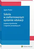 Szkoła w zreformowanym systemie edukacji. Zadania dyrektorów i organów prowadzących Szkoła w zreformowanym systemie edukacji. Zadania dyrektorów i organów prowadzących