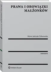 Prawa i obowiązki małżonkówMarta Anna Jadczak-Żebrowska Prawa i obowiązki małżonkówMarta Anna Jadczak-Żebrowska