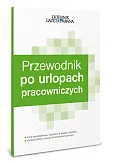 Przewodnik po urlopach pracowniczych Przewodnik po urlopach pracowniczych