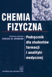 Chemia fizyczna Podręcznik dla studentów farmacji i analityki medycznej Chemia fizyczna Podręcznik dla studentów farmacji i analityki medycznej