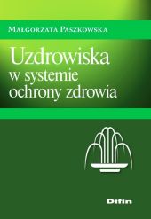 Uzdrowiska w systemie ochrony zdrowia Uzdrowiska w systemie ochrony zdrowia
