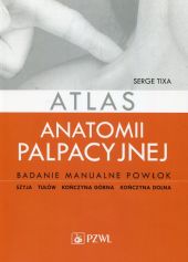 Atlas anatomii palpacyjnej Atlas anatomii palpacyjnej