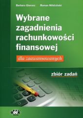 Wybrane zagadnienia rachunkowości finansowej Zbiór zadań Wybrane zagadnienia rachunkowości finansowej Zbiór zadań