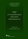 VAT w wyjaśnieniach organów podatkowych. Komentarz. Linie interpretacyjne