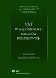 VAT w wyjaśnieniach organów podatkowych. Komentarz. Linie interpretacyjne VAT w wyjaśnieniach organów podatkowych. Komentarz. Linie interpretacyjne
