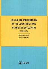 Edukacja pacjentów w pielęgniarstwie diabetologicznym Edukacja pacjentów w pielęgniarstwie diabetologicznym