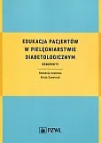 Edukacja pacjentów w pielęgniarstwie diabetologicznym Edukacja pacjentów w pielęgniarstwie diabetologicznym