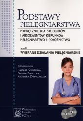 Podstawy pielęgniarstwa Tom 2 Wybrane działania pielęgniarskie + 2CD Podstawy pielęgniarstwa Tom 2 Wybrane działania pielęgniarskie + 2CD