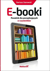 E-booki Poradnik dla początkujących e-czytelnikówBartosz Danowski