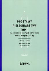 Podstawy pielęgniarstwa Tom 1 Podstawy pielęgniarstwa Tom 1