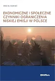 Ekonomiczne i społeczne czynniki ograniczenia niskiej emisji w Polsce Ekonomiczne i społeczne czynniki ograniczenia niskiej emisji w Polsce