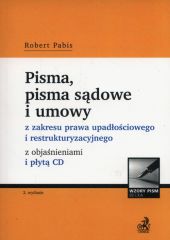 Pisma, pisma sądowe i umowy z zakresu prawa upadłościowego i restrukturyzacyjnego z objaśnieniami i płytą CD Pisma, pisma sądowe i umowy z zakresu prawa upadłościowego i restrukturyzacyjnego z objaśnieniami i płytą CD