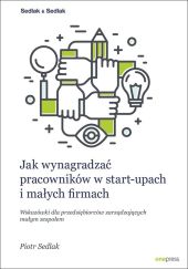Jak wynagradzać pracowników w start-upach i małych firmach Wskazówki dla przedsiębiorców zarządzają Jak wynagradzać pracowników w start-upach i małych firmach Wskazówki dla przedsiębiorców zarządzają