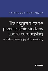 Transgraniczne przeniesienie siedziby spółki europejskiej a status prawny jej akcjonariuszy Transgraniczne przeniesienie siedziby spółki europejskiej a status prawny jej akcjonariuszy