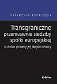Transgraniczne przeniesienie siedziby spółki europejskiej a status prawny jej akcjonariuszy Transgraniczne przeniesienie siedziby spółki europejskiej a status prawny jej akcjonariuszy