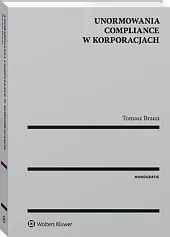 Unormowania compliance w korporacjachTomasz Braun Unormowania compliance w korporacjachTomasz Braun