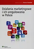 Działania marketingowe i ich uregulowania w Polsce Działania marketingowe i ich uregulowania w Polsce