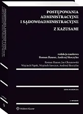 Postępowania administracyjne i sądowoadministracyjne z kazusami