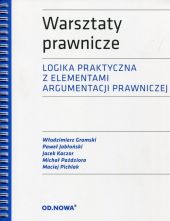 Warsztaty prawnicze Logika praktyczna z elementami argumentacji prawniczej Warsztaty prawnicze Logika praktyczna z elementami argumentacji prawniczej