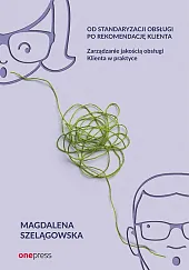 Od standaryzacji obsługi po rekomendację klienta