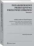 Pozakodeksowe przestępstwa przeciwko zdrowiu. Komentarz Pozakodeksowe przestępstwa przeciwko zdrowiu. Komentarz