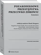 Pozakodeksowe przestępstwa przeciwko zdrowiu. Komentarz Pozakodeksowe przestępstwa przeciwko zdrowiu. Komentarz