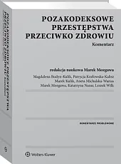 Pozakodeksowe przestępstwa przeciwko zdrowiu. KomentarzMagdalena Budyn-Kulik Pozakodeksowe przestępstwa przeciwko zdrowiu. KomentarzMagdalena Budyn-Kulik