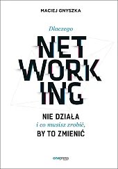 Dlaczego networking nie działa i co musisz zrobić, by to zmienić Dlaczego networking nie działa i co musisz zrobić, by to zmienić