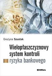 Wielopłaszczyznowy system kontroli ryzyka bankowego