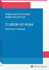O szkole od nowa. Rozmowy o edukacji O szkole od nowa. Rozmowy o edukacji