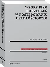 Wzory pism i orzeczeń w postępowaniu upadłościowym Wzory pism i orzeczeń w postępowaniu upadłościowym