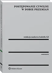Postępowanie cywilne w dobie przemian Postępowanie cywilne w dobie przemian