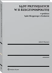 Sądy przysięgłych w II Rzeczypospolitej w praktyce Sądu Okręgowego w Krakowie