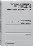 Powoływanie sędziów konstytucyjnych w wybranych państwach europejskich Powoływanie sędziów konstytucyjnych w wybranych państwach europejskich