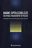 Banki spółdzielcze na rynku finansowym w Polsce Banki spółdzielcze na rynku finansowym w Polsce