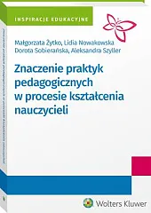 Znaczenie praktyk pedagogicznych w procesie kształcenia,Lidia Nowakowska Znaczenie praktyk pedagogicznych w procesie kształcenia,Lidia Nowakowska