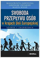 Swoboda przepływu osób w krajach Unii,Małgorzata Gawrycka Swoboda przepływu osób w krajach Unii,Małgorzata Gawrycka