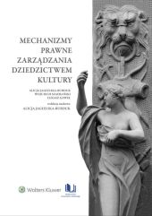 Mechanizmy prawne zarządzania dziedzictwem kultury Mechanizmy prawne zarządzania dziedzictwem kultury