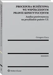 Procedura budżetowa we współczesnym prawie konstytucyjnym.,Grzegorz Kuca