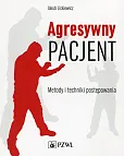 Agresywny pacjent Metody i techniki postępowania Agresywny pacjent Metody i techniki postępowania