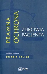 Prawna ochrona zdrowia pacjenta Prawna ochrona zdrowia pacjenta