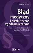 Błąd medyczny i nieskuteczna zgoda na leczenie Błąd medyczny i nieskuteczna zgoda na leczenie
